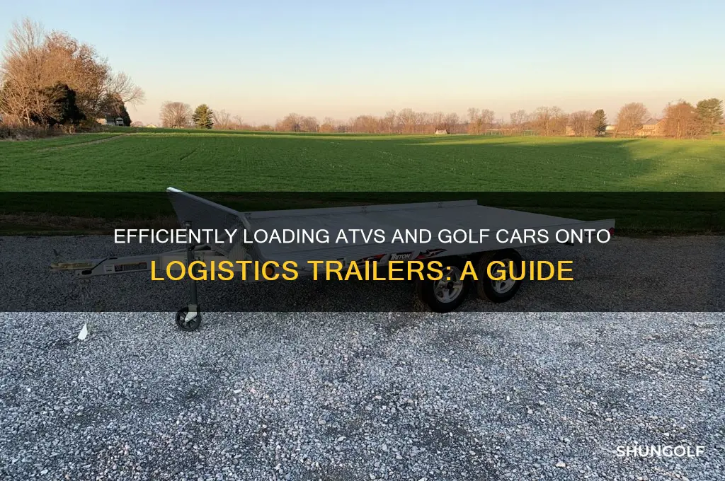 how to load atvs or golf cars onto logistics trailers