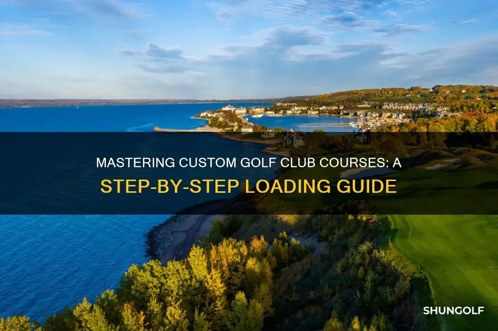 how to load in custom golf club courses
