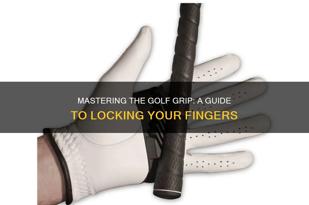 how to lock your fingers in golf