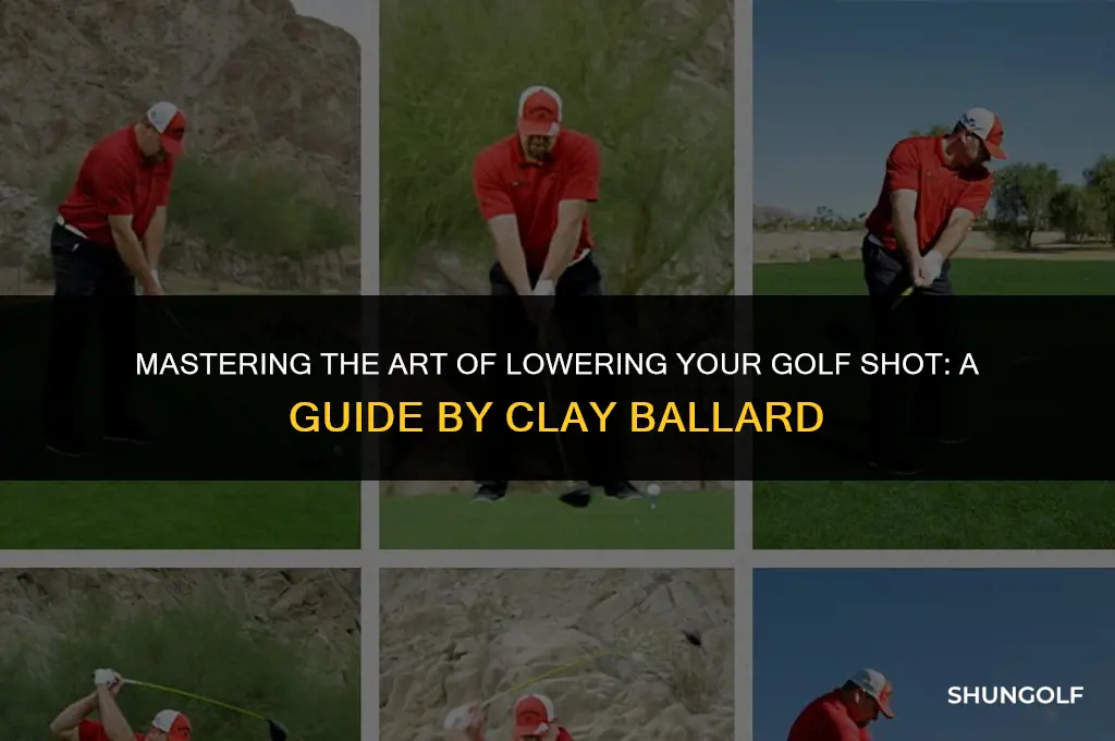 how to lower my golf shot clay ballard