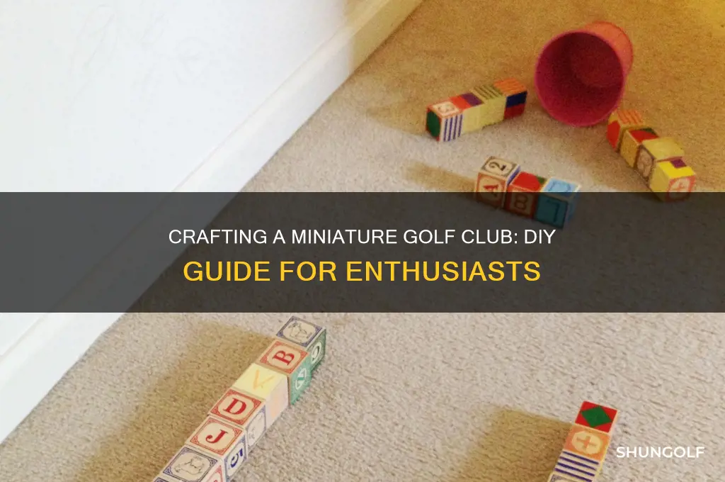 how to make a miniature golf club