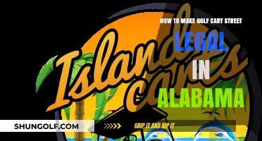 Making Your Golf Cart Street Legal in Alabama: A Step-by-Step Guide