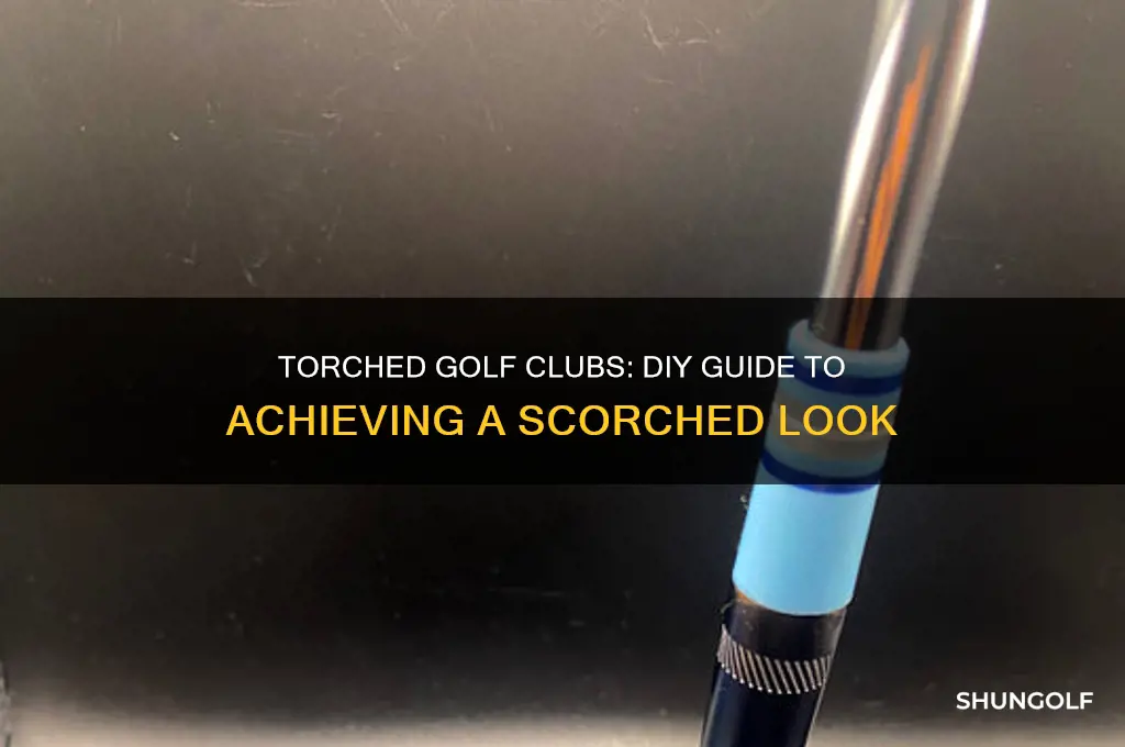 how to make golf clubs look torched