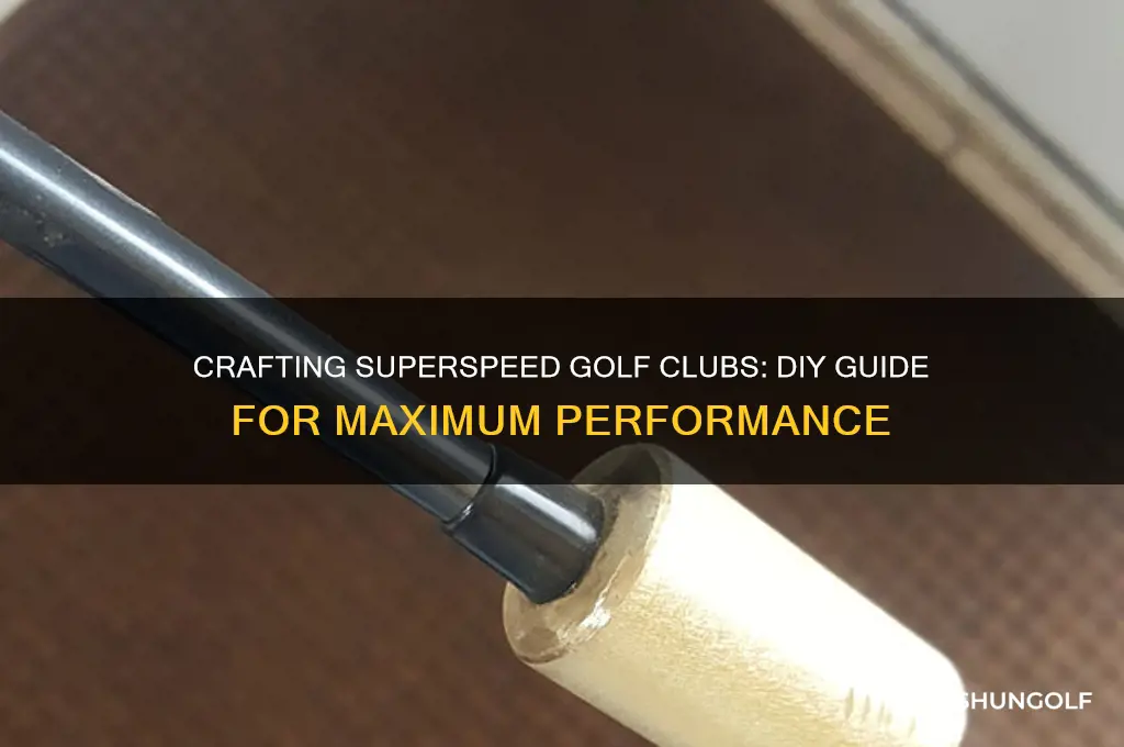 how to make your own superspeed golf clubs