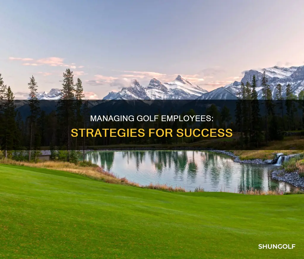 how to managa golf employees
