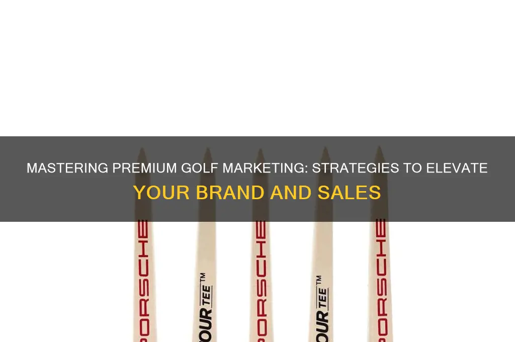 how to market a premium product golf