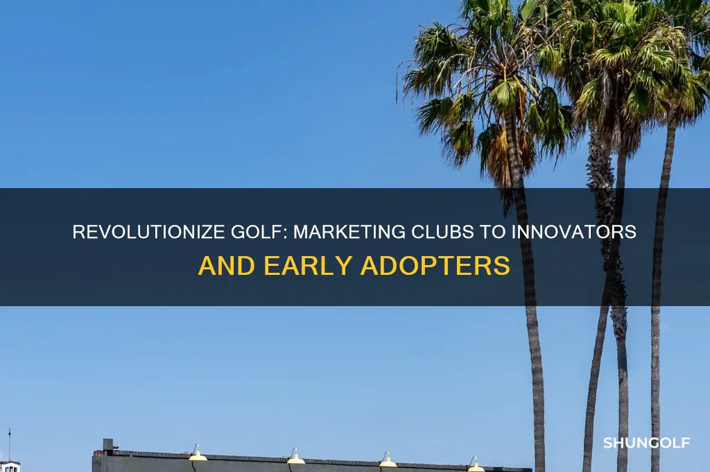 how to market golf clubs to innovators