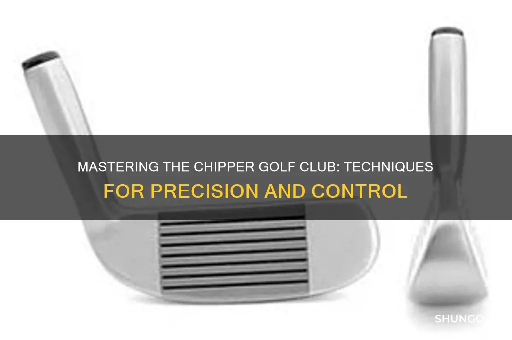 how to master the chipper golf club