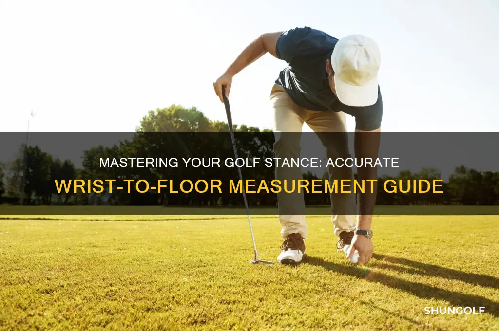 how to measure wrist to floor golf