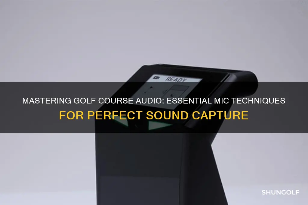 how to mic a golf course