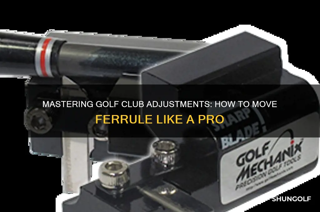 how to move ferrule on golf club