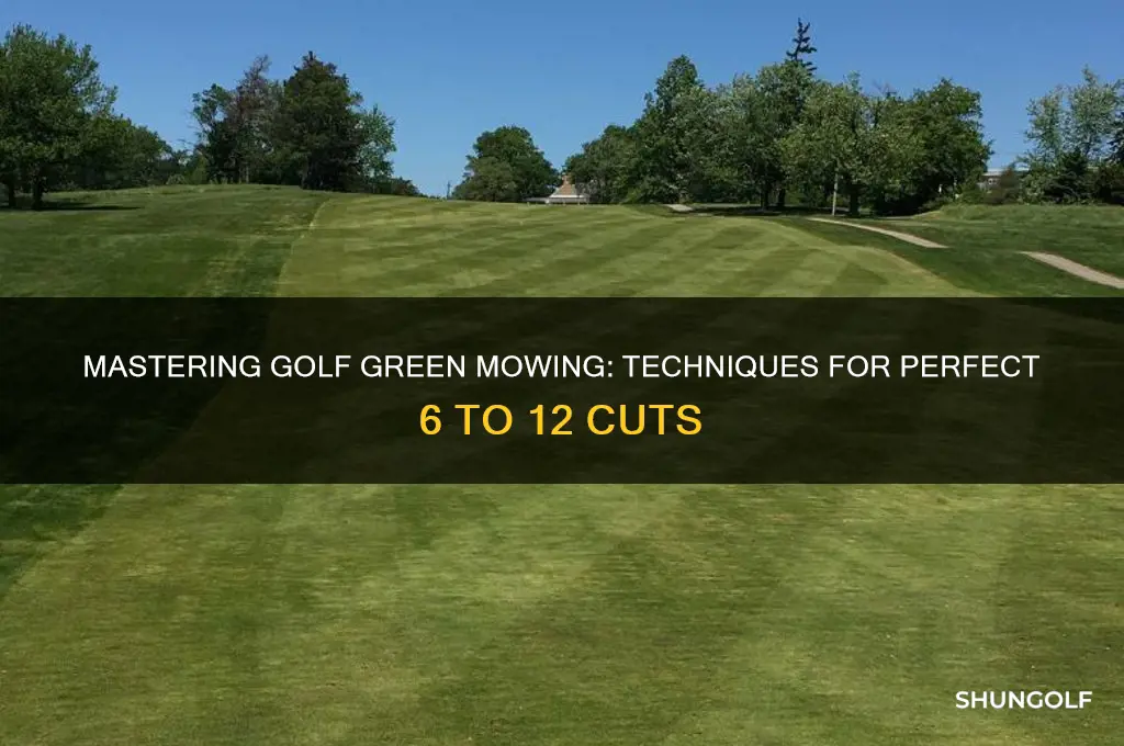 how to mow golf greens 6 12