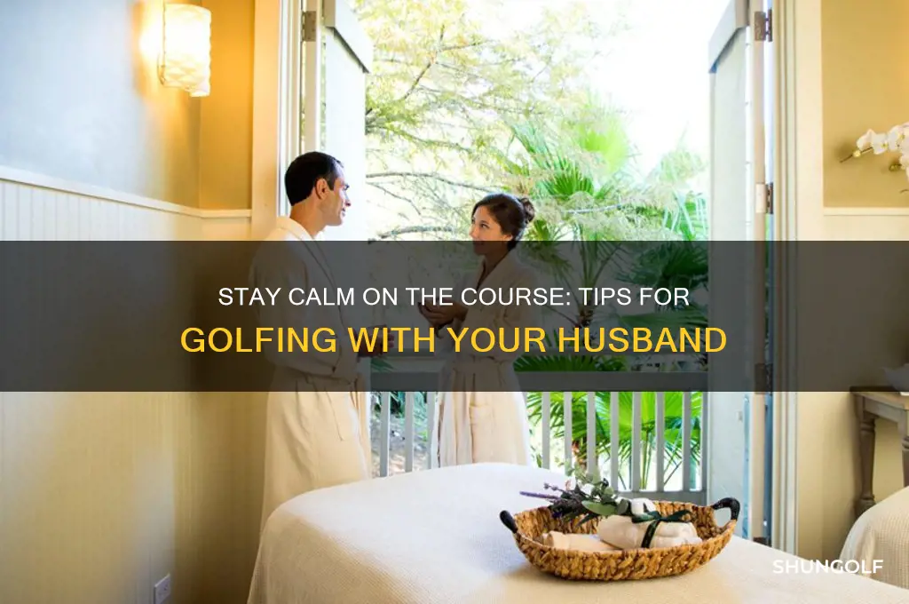 how to not get frustrated playing golf with husband