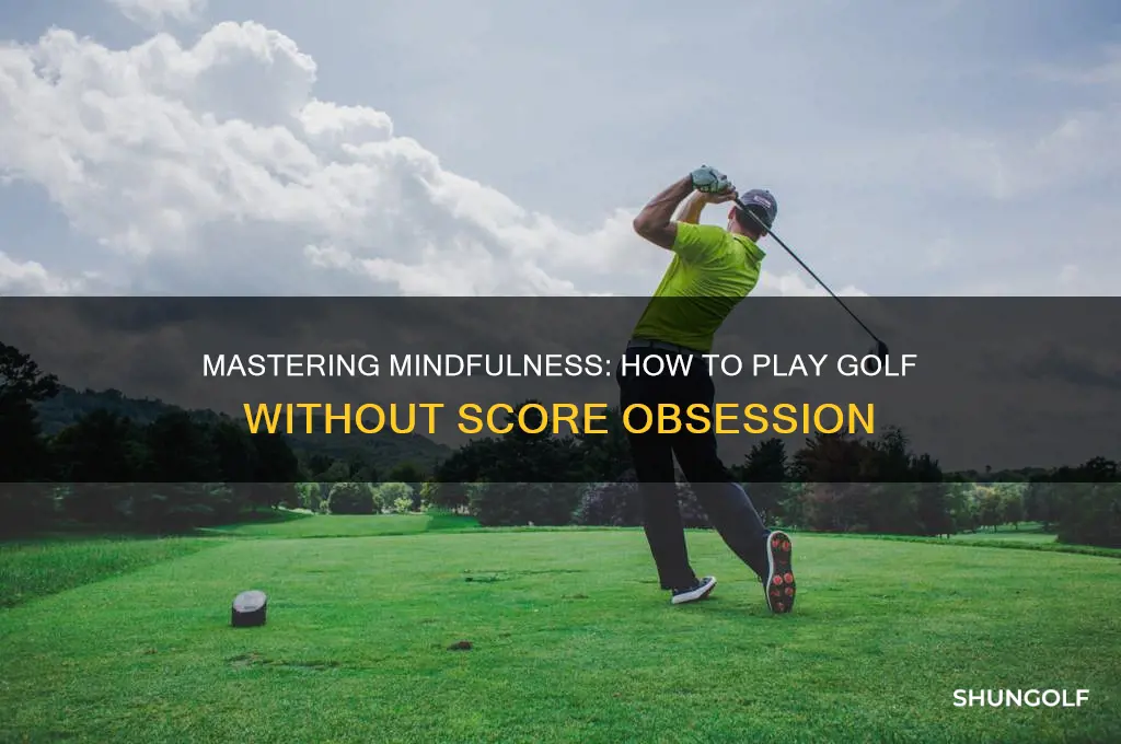 how to not think about your score in golf