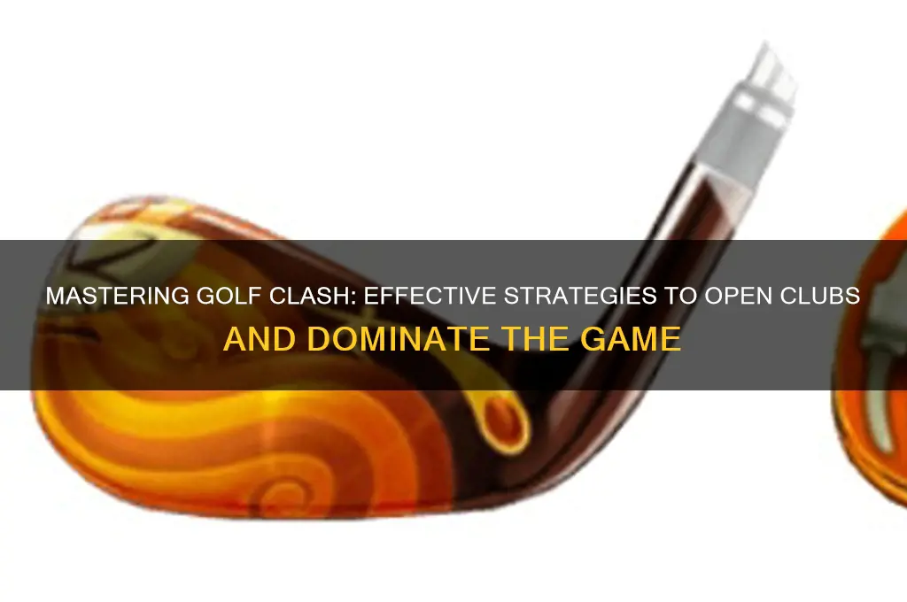 how to open clubs in golf clash