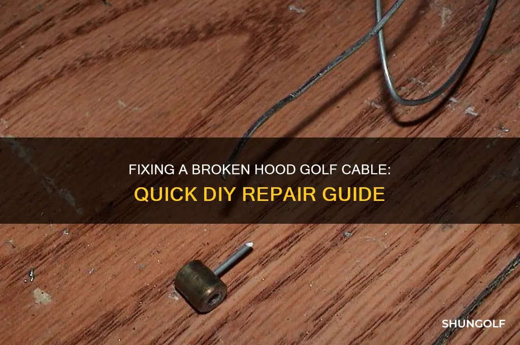 how to open hood golf cablebroken