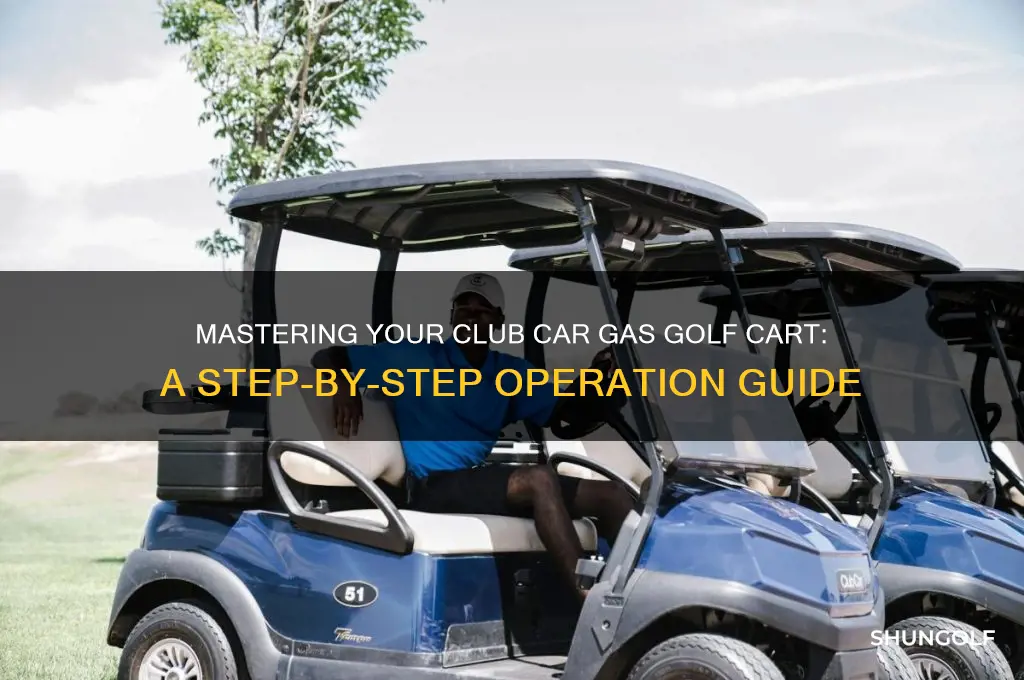 how to operate a club car gas golf cart