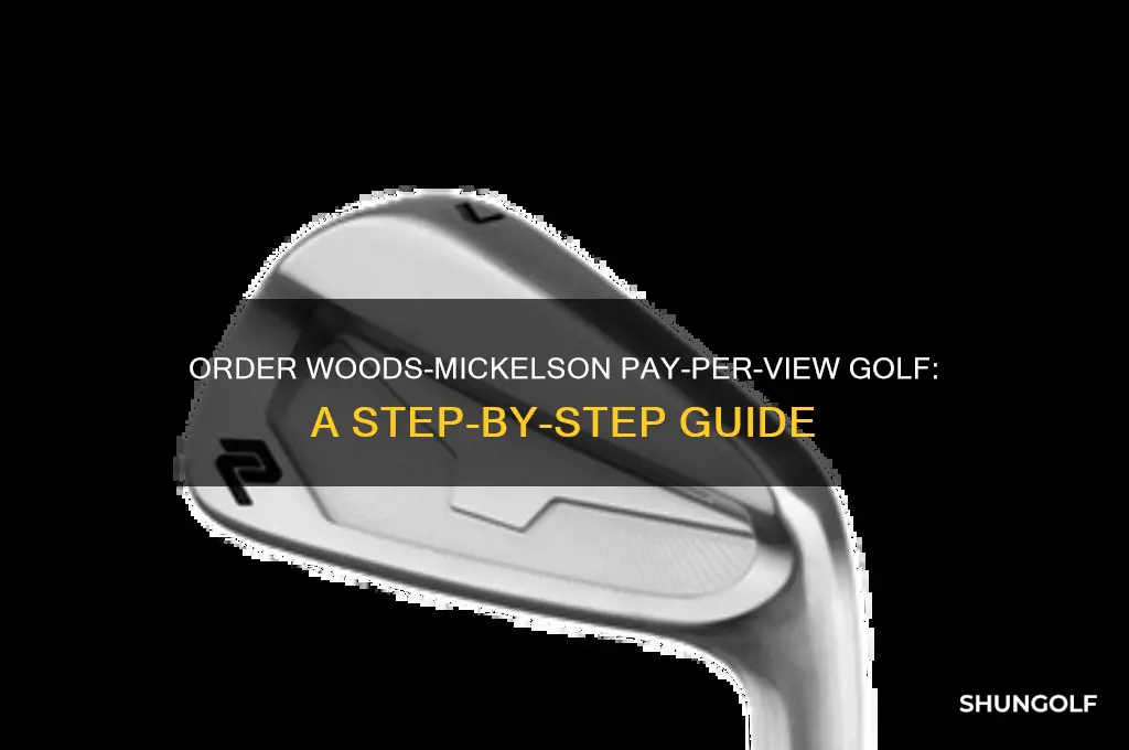 how to order the woods mickelson pay per view golf