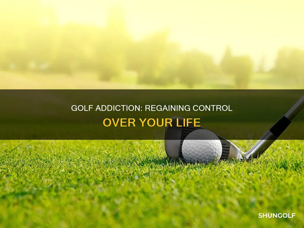 how to overcome golf addiction