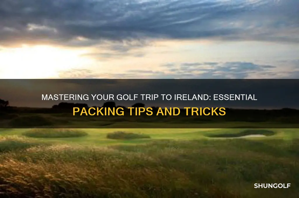 how to pack for a golf trip to ireland