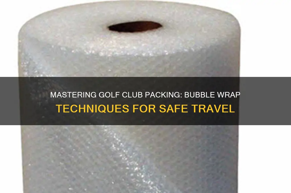how to pack golf clubs bubble wrap