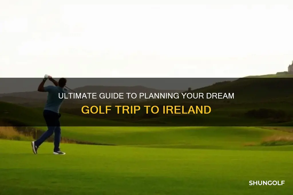 how to plan a golf trip to ireland