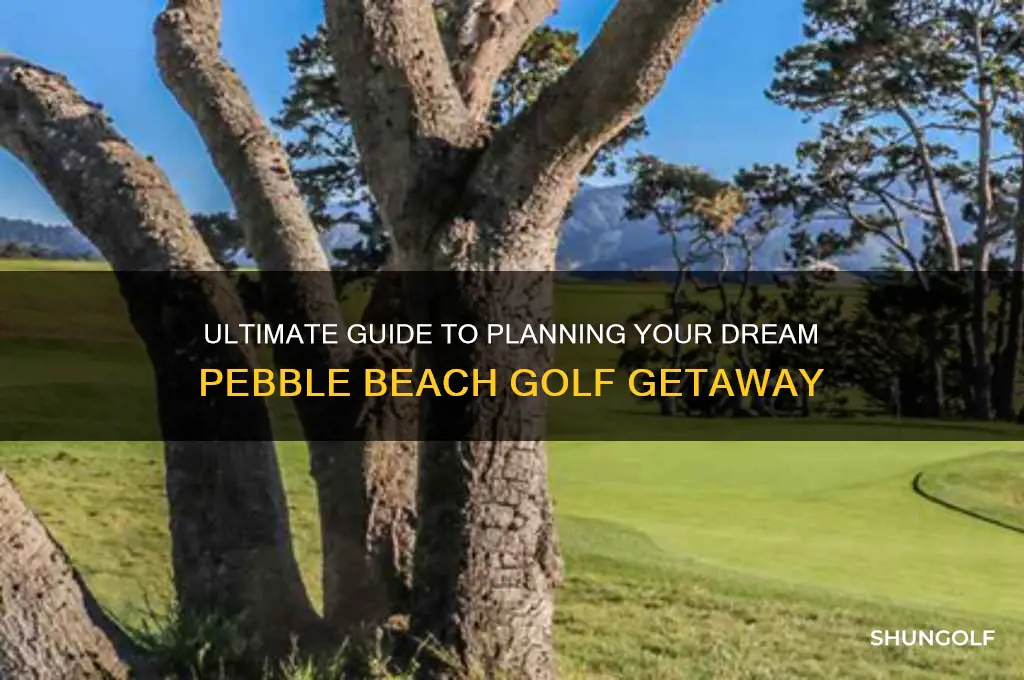 how to plan a pebble beach golf vacation