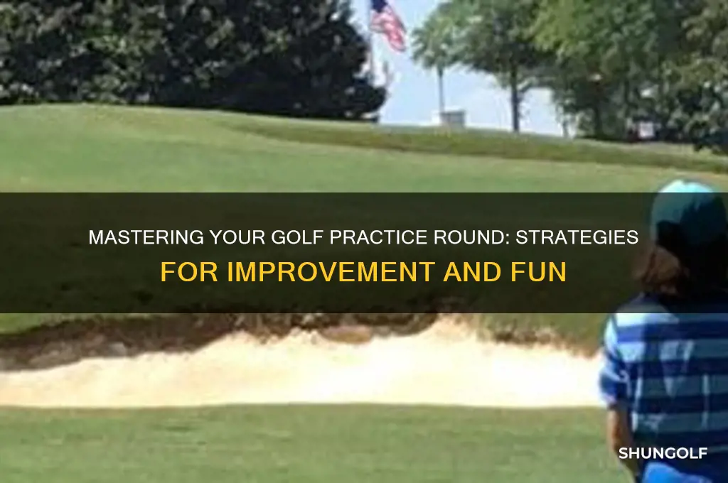how to play a golf practice round