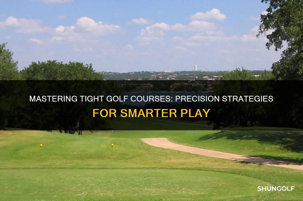 how to play a tight golf course