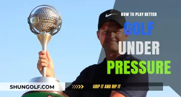 Mastering Mental Toughness: Strategies to Excel at Golf Under Pressure