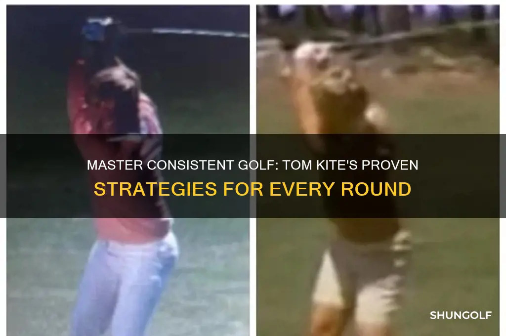 how to play consistent golf tom kite