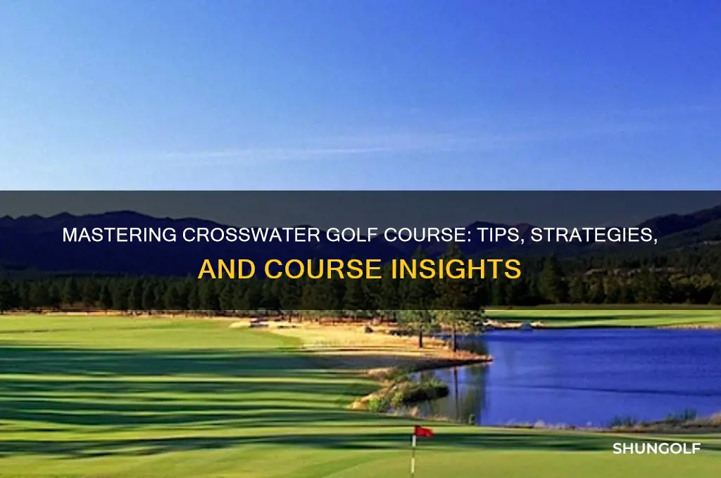 how to play crosswater golf course