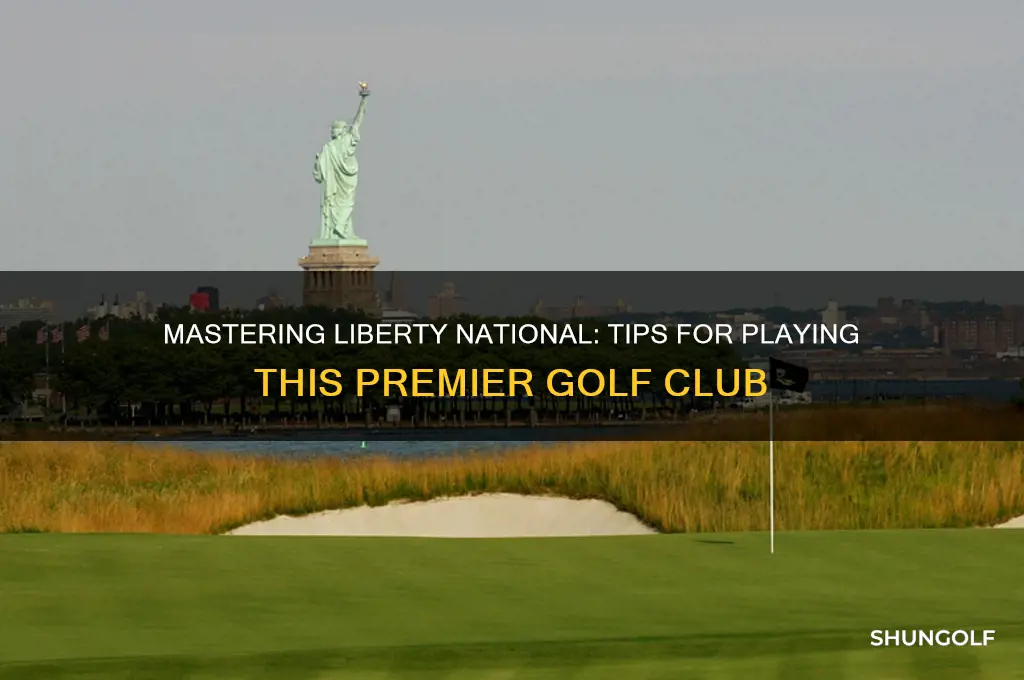 how to play liberty national golf club