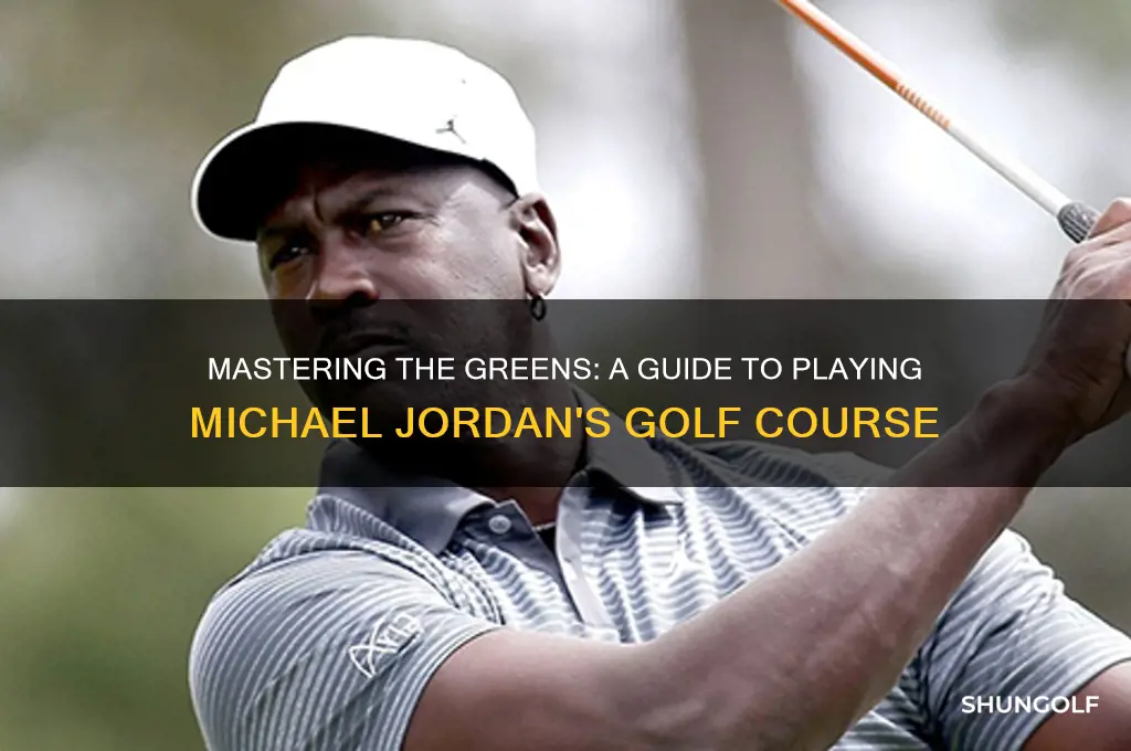 how to play michael jordan golf course
