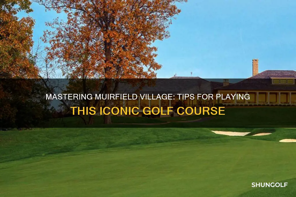 how to play muirfield village golf club