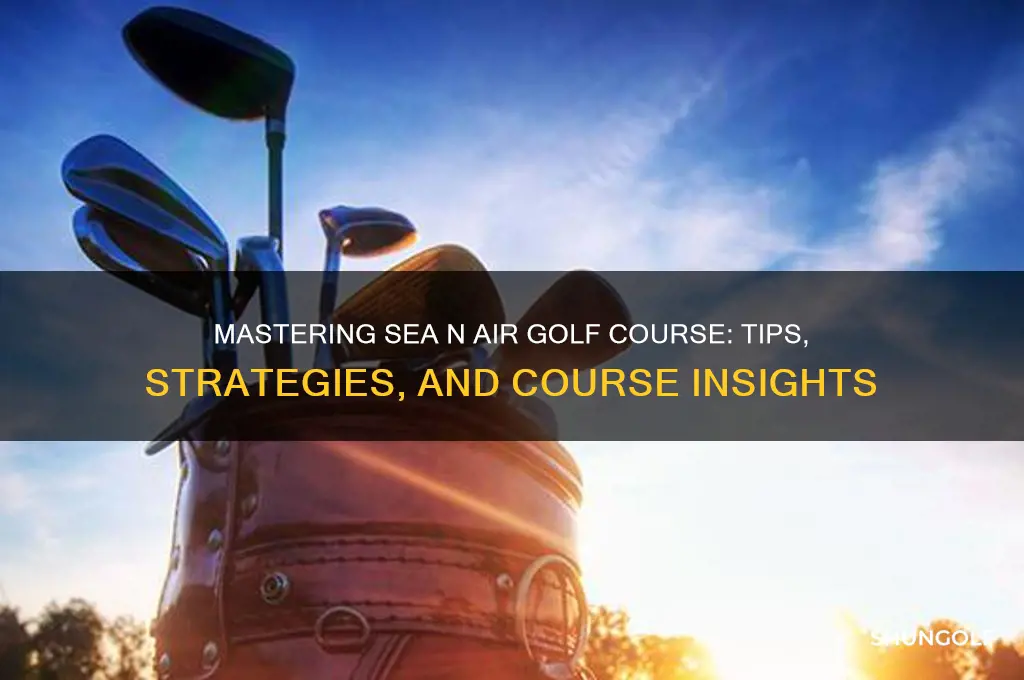 how to play sea n air golf course