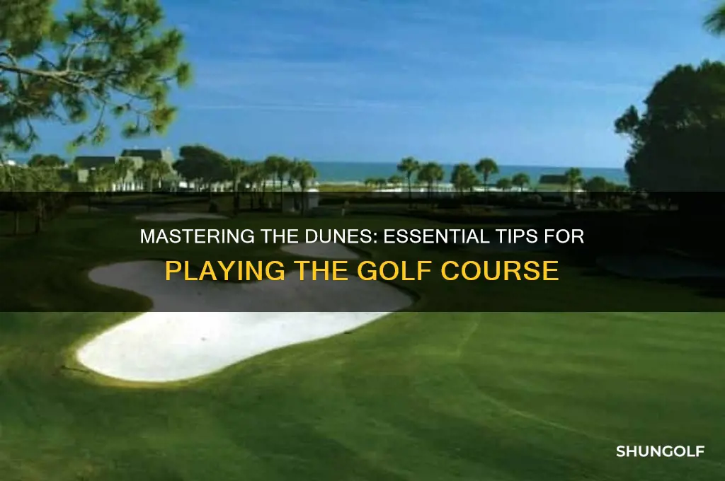 how to play the dunes golf course