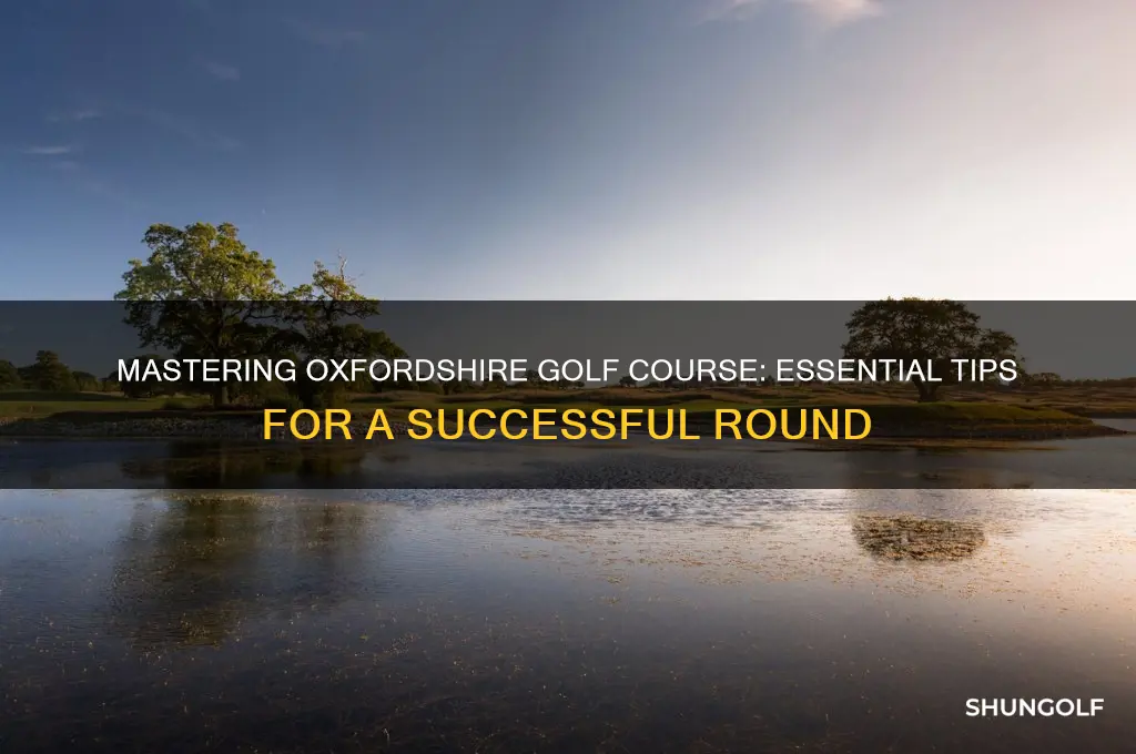 how to play the oxfordshire golf course