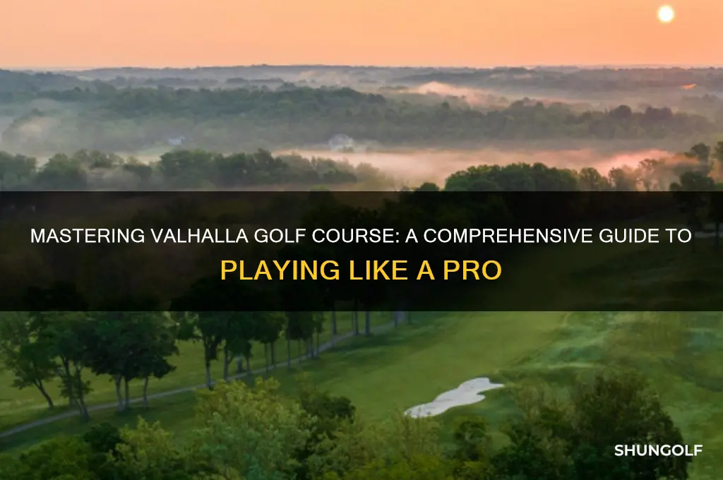 how to play valhalla golf course