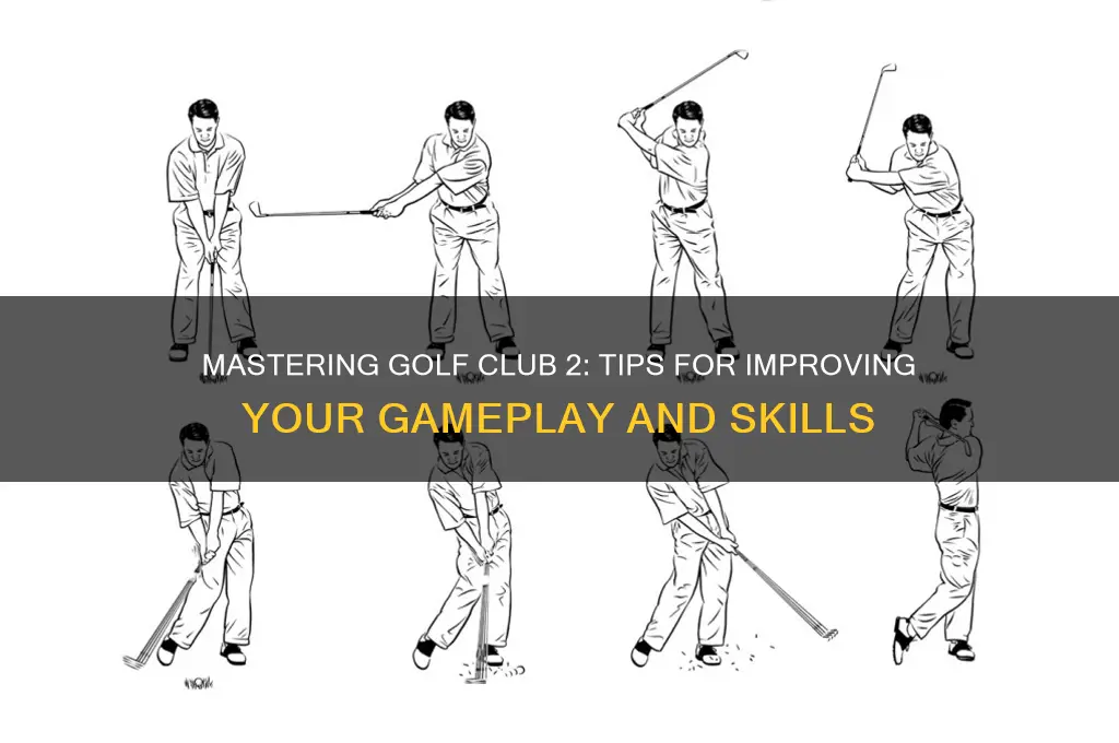 how to play well on golf club 2