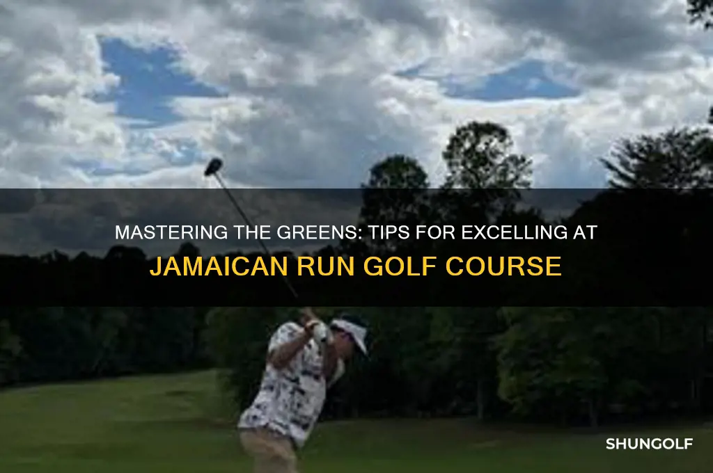 how to play well on jamaican run golf course