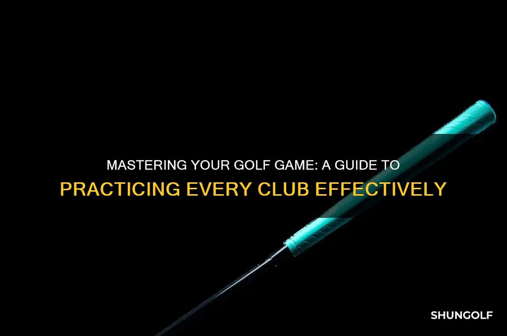how to practice each golf club