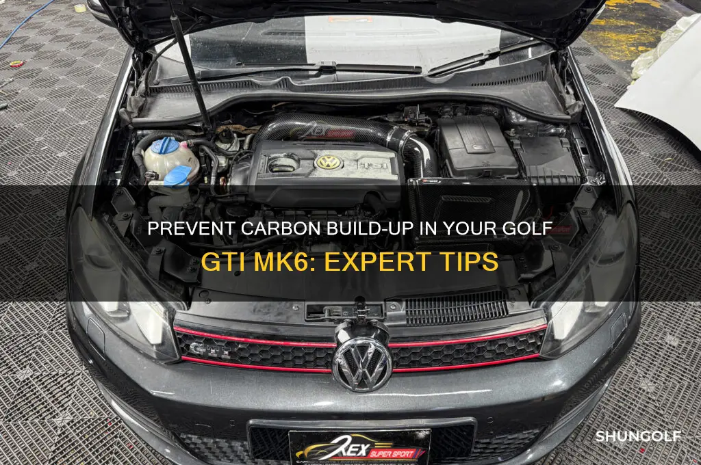 how to prevent carbon build up in golf gti mk6