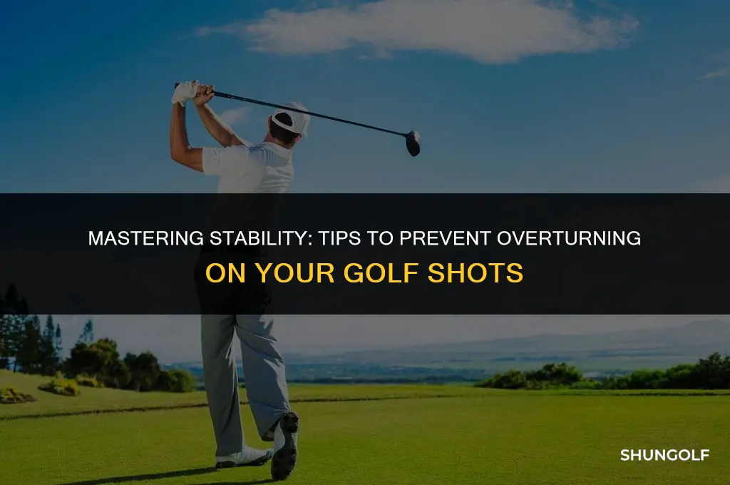 how to prevent overturning on a golf shot