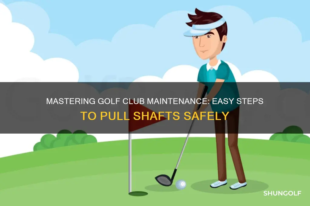 how to pull shaft from golf clubs