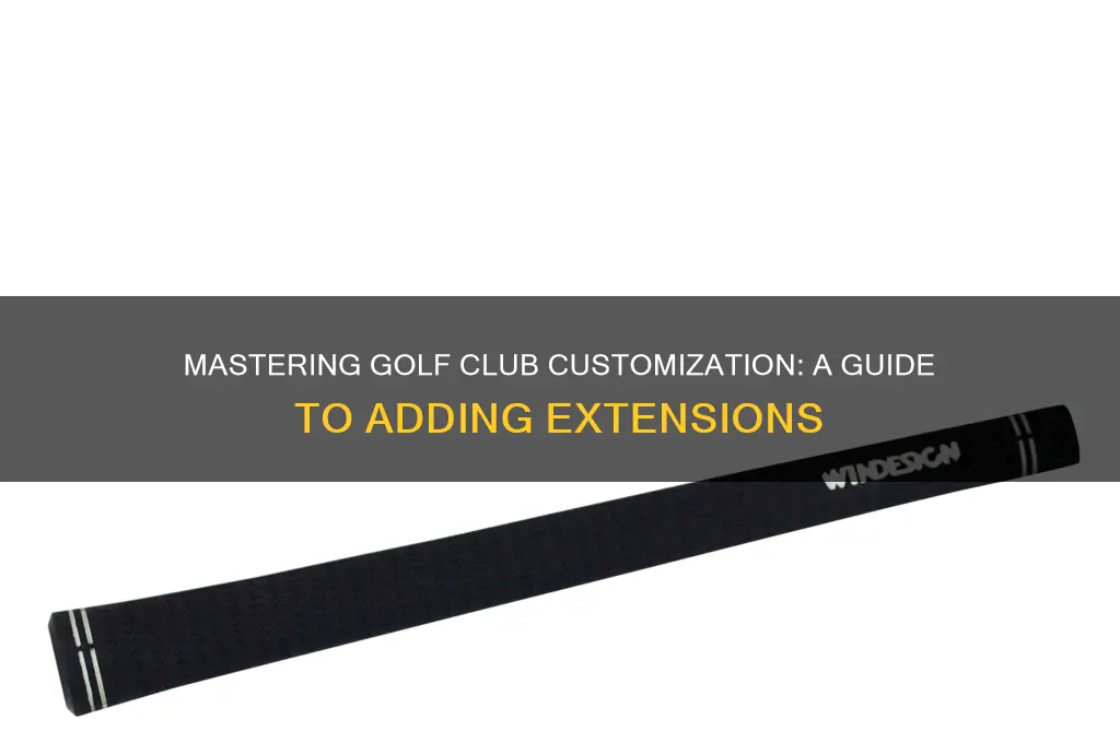 how to put extensions in golf clubs