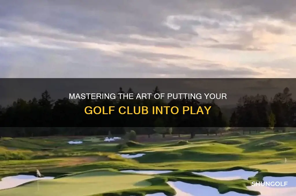 how to put golf club into play