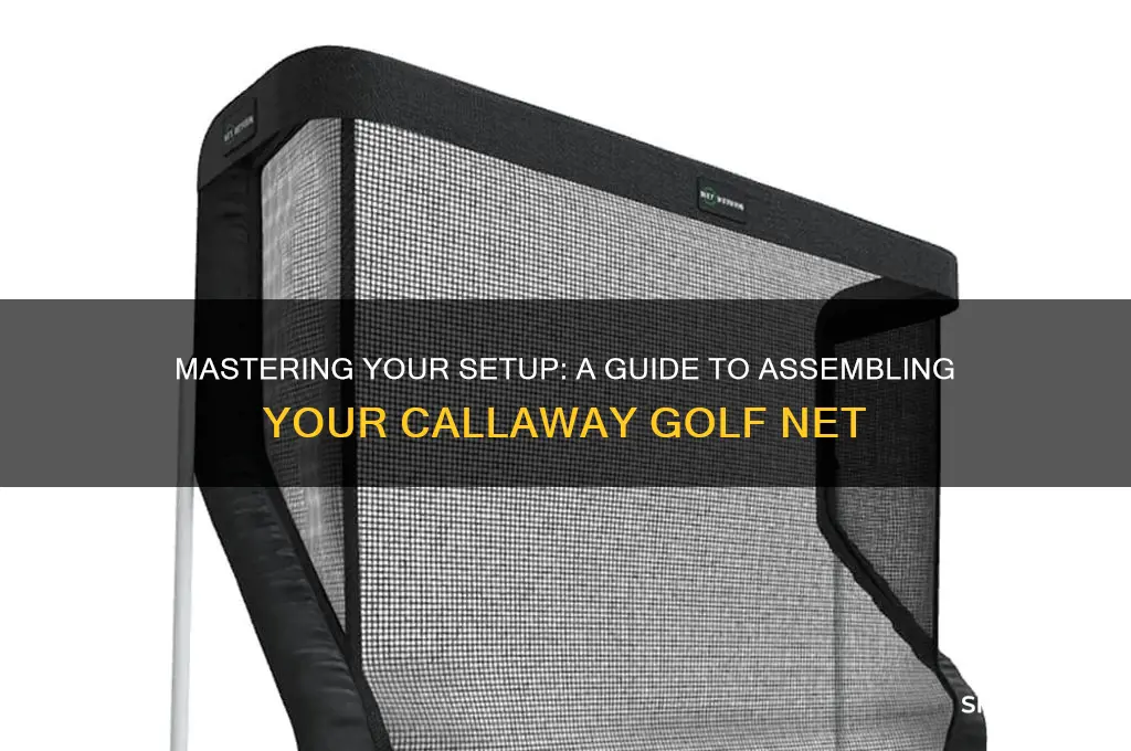 how to put together callaway golf net