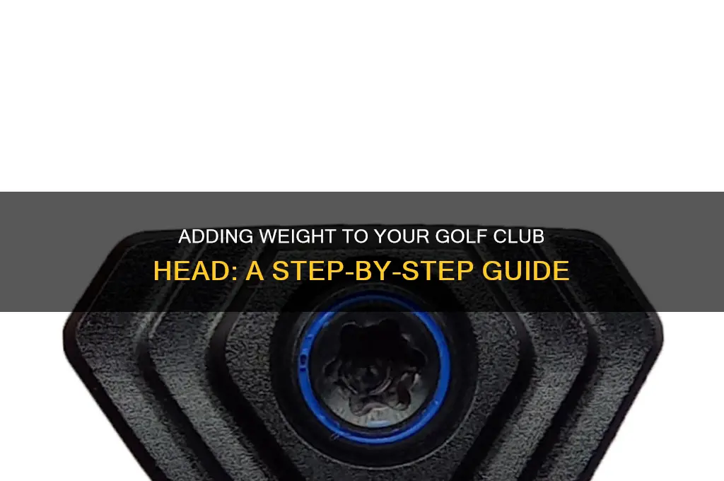 how to put weight on golf club head