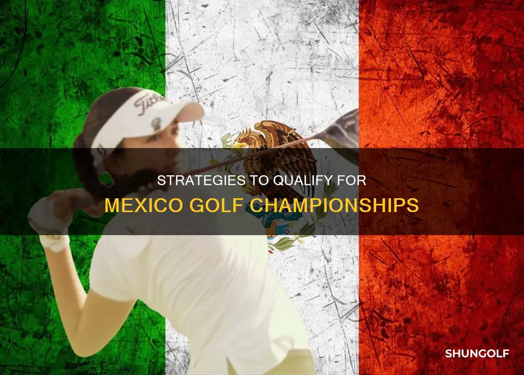 how to qualify mexico golf championships